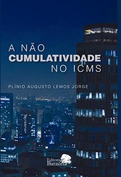 A não cumulatividade do ICMS, do autor Monique Goes Almeida Batista