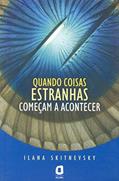 Ler Quando coisas estranhas começam a acontecer, do autor Ilana Skitnevsky