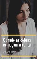 Ler Quando as cobras começam a cantar, do autor Wallas Estef