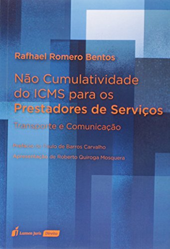 Ler Não Cumulatividade do Icms Para os Prestadores de Serviços. 2018, do autor Rafhael Romero Bentos