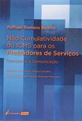 Ler Não Cumulatividade do Icms Para os Prestadores de Serviços. 2018, do autor Rafhael Romero Bentos Ler Não Cumulatividade do Icms Para os Prestadores de Serviços. 2018, do autor Rafhael Romero Bentos