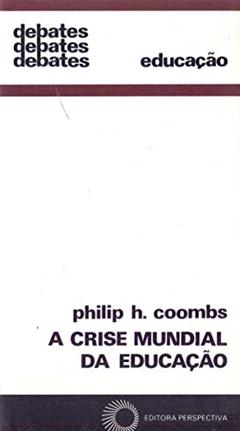 A crise mundial da educação, do autor Philip H. Coombs