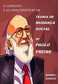 Ler O CONTEXTO E AS CARACTERÍSTICAS DA TEORIA DE MUDANÇA SOCIAL DE PAULO FREIRE, do autor Pedrinho Guareschi Ler O CONTEXTO E AS CARACTERÍSTICAS DA TEORIA DE MUDANÇA SOCIAL DE PAULO FREIRE, do autor Pedrinho Guareschi