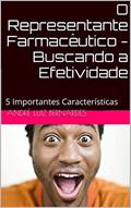Ler O Representante Farmacêutico - Buscando a Efetividade: 5 Importantes Características (Consultores, Propagandistas e Representantes), do autor Ana Cláudia Santos Bernardes