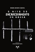 Ler O Mito Do Encarceramento Em Massa, do autor Bruno Amorim Carpes Ler O Mito Do Encarceramento Em Massa, do autor Bruno Amorim Carpes