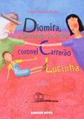 Ler Diomira, a Sherazade do Sertão, Coronel Carrerão e Lucinha, do autor Ivana Arruda Leite Ler Diomira, a Sherazade do Sertão, Coronel Carrerão e Lucinha, do autor Ivana Arruda Leite