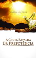 Ler A cruel batalha da prepotência, do autor Vera Lúcia Lula Pagani