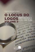 Ler O locus do logos - Prepotentes e a lição das ruas - Volume 3, do autor Ubiratan Nataribu
