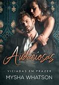 Ler Audaciosas: Viciadas em prazer, do autor Mysha Whatson Ler Audaciosas: Viciadas em prazer, do autor Mysha Whatson
