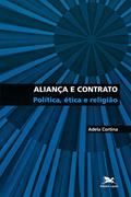 Ler Aliança e contrato: Política, ética e religião, do autor Adela Cortina