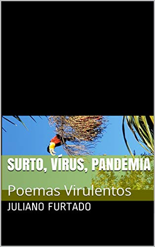 SURTO, VÍRUS, PANDEMIA: Poemas Virulentos, do autor Juliano Furtado