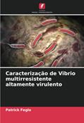 Ler Caracterização de Vibrio multirresistente altamente virulento, do autor Patrick Feglo Ler Caracterização de Vibrio multirresistente altamente virulento, do autor Patrick Feglo