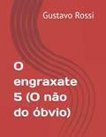Ler O engraxate 5 (O não do óbvio) (Portuguese Edition), do autor Gustavo Ferreira Rossi Ler O engraxate 5 (O não do óbvio) (Portuguese Edition), do autor Gustavo Ferreira Rossi
