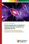 Ler Participação dos receptores kappa-opioides centrais na ingestão de sal: Ação dos opioides centrais sobre a regulação do controle hidroeletrolítico, do autor Ana Isabel Reis Nascimento Ler Participação dos receptores kappa-opioides centrais na ingestão de sal: Ação dos opioides centrais sobre a regulação do controle hidroeletrolítico, do autor Ana Isabel Reis Nascimento