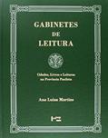 Ler Gabinetes de Leitura. Cidades, Livros e Leituras na Província Paulista, do autor Ana Luiza Martins