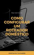Ler COMO CONFIGURAR O ROTEADOR WIRELESS - DOMÉSTICO E PEQUENOS ESCRITÓRIOS, do autor Gustavo Tavares