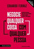 Ler Negocie qualquer coisa com qualquer pessoa: Estratégias práticas para obter ótimos acordos em suas relações pessoais e profissionais, do autor Eduardo Ferraz Ler Negocie qualquer coisa com qualquer pessoa: Estratégias práticas para obter ótimos acordos em suas relações pessoais e profissionais, do autor Eduardo Ferraz