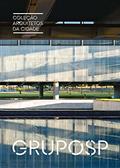 Ler Coleção Arquitetos da Cidade: GRUPOSP: 2, do autor Angelo Bucci; Marta Bogéa; Jorge Figueira