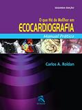 Ler O Que Há de Melhor em Ecocardiografia: Manual Prático, do autor Carlos A. Roldan Ler O Que Há de Melhor em Ecocardiografia: Manual Prático, do autor Carlos A. Roldan