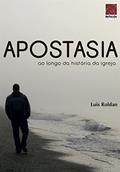 Ler Apostasia Ao Longo Da História Da Igreja, do autor Luis Roldan Ler Apostasia Ao Longo Da História Da Igreja, do autor Luis Roldan