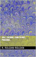 Ler Juiz, Casado, com Filhos, Procura..., do autor R. Roldan-Roldan Ler Juiz, Casado, com Filhos, Procura..., do autor R. Roldan-Roldan