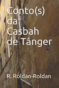 Ler Conto(s) da Casbah de Tânger, do autor R Roldan-Roldan