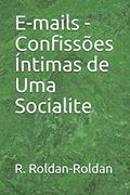 Ler E-Mails - Confissões Íntimas de Uma Socialite, do autor R Roldan-Roldan