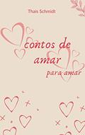 Ler Contos de amar: para amar, do autor Thais Schmidt