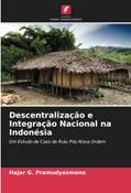 Ler Descentralização e Integração Nacional na Indonésia: Um Estudo de Caso de Riau Pós-Nova Ordem, do autor Hajar G. Pramudyasmono Ler Descentralização e Integração Nacional na Indonésia: Um Estudo de Caso de Riau Pós-Nova Ordem, do autor Hajar G. Pramudyasmono