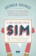 Ler O ano em que disse sim: Como dançar, ficar ao sol e ser a sua própria pessoa, do autor Shonda Rhimes Ler O ano em que disse sim: Como dançar, ficar ao sol e ser a sua própria pessoa, do autor Shonda Rhimes