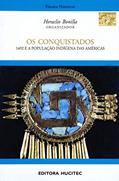 Ler Os conquistados: 1942 e a população indígena das Américas, do autor Hercílio Bonilla Ler Os conquistados: 1942 e a população indígena das Américas, do autor Hercílio Bonilla