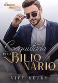 Ler Conquistada Pelo Bilionário: SÉRIE: BILIONÁRIOS IRRESISTÍVEIS - 2, do autor Vivy Keury Ler Conquistada Pelo Bilionário: SÉRIE: BILIONÁRIOS IRRESISTÍVEIS - 2, do autor Vivy Keury