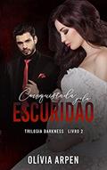 Ler Conquistada pela Escuridão (Trilogia Darkness), do autor Olívia Arpen Ler Conquistada pela Escuridão (Trilogia Darkness), do autor Olívia Arpen