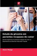Ler Estudo da glicemia em pacientes incapazes de comer: Estudo da glicemia em pacientes incapazes de comer no Departamento de Doenças Infecciosas Tropicais, do autor Alain Maiga