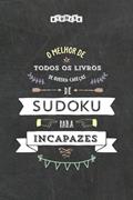 Ler O melhor livro de quebra-cabeças de Sudoku para incapazes (Portuguese Edition), do autor Riddler Books Ler O melhor livro de quebra-cabeças de Sudoku para incapazes (Portuguese Edition), do autor Riddler Books