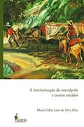 Ler A Interiorização da Metrópole e Outros Estudos, do autor Maria Odila Leite da Silva Dias