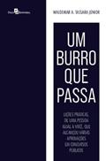 Ler Um Burro que Passa: Lições Práticas, de uma Pessoa Igual a Você, que Alcançou Várias Aprovações em Concursos Públicos, do autor Waldemar A. Tassara Júnior Ler Um Burro que Passa: Lições Práticas, de uma Pessoa Igual a Você, que Alcançou Várias Aprovações em Concursos Públicos, do autor Waldemar A. Tassara Júnior