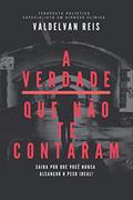Ler A Verdade Que Não Te Contaram: Saiba Por Que Você Nunca Alcançou o Peso Ideal!, do autor Valdelvan Reis