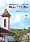 Ler Experimentações em Diamantina: A prática do IPHAN em uma cidade tombada, do autor Cristiane Souza Gonçalves