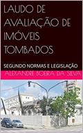 Ler LAUDO DE AVALIAÇÃO DE IMÓVEIS TOMBADOS: SEGUNDO NORMAS E LEGISLAÇÃO, do autor ALEXANDRE BOEIRA DA SILVA