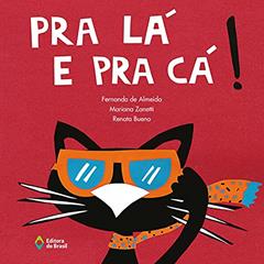 Pra lá e pra cá!, do autor Fernando de Almeida; Mariana Zanetti; Renata Bueno