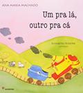 Ler Um pra lá, outro pra cá, do autor Ana Maria Machado Ler Um pra lá, outro pra cá, do autor Ana Maria Machado