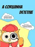 Ler A CORUJINHA DETETIVE, do autor Veronica Xavier; Matheus Xavier