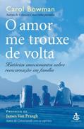 Ler O Amor Me Trouxe de Volta - Coleção Autoestima, do autor Carol Bowman