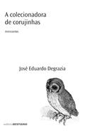 Ler A colecionadora de corujinhas, do autor José Eduardo Degrazia