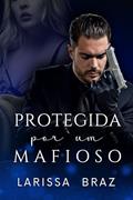 Ler Protegida Por Um Mafioso, do autor LARISSA BRAZ Ler Protegida Por Um Mafioso, do autor LARISSA BRAZ
