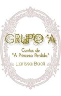 Ler Grupo A: Contos de "A Princesa Perdida", do autor Larissa Baoli