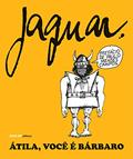 Ler Átila, Você É Bárbaro, do autor Jaguar