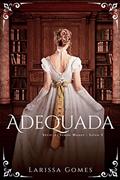 Ler Adequada (Série "As Irmãs Moore" Livro 3), do autor Larissa Gomes