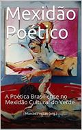 Ler Mexidão Poético: A Poética Brasiliense no Mexidão Cultural do Verde, do autor Marcos Freitas (org.)